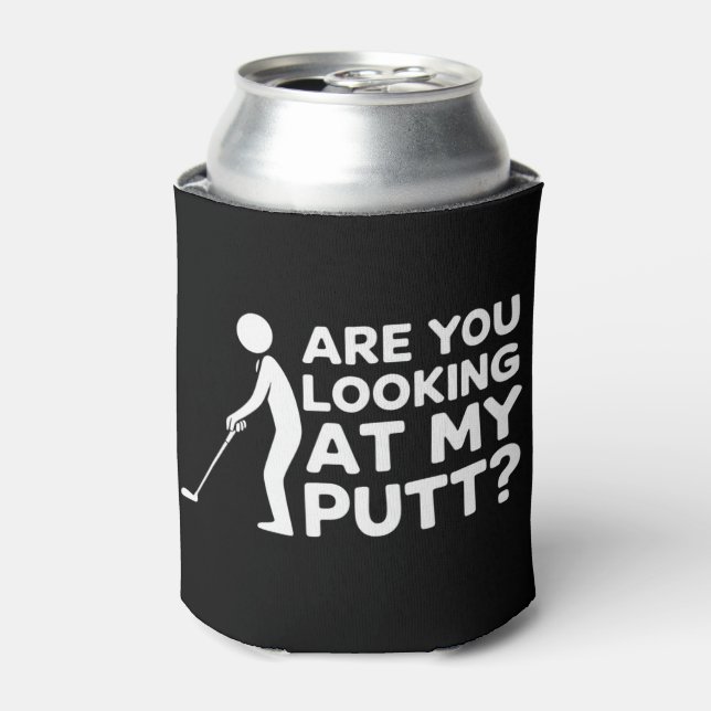 Are You Looking at My Putt Golfing Lover Golf Gift Can Cooler (Can Front)