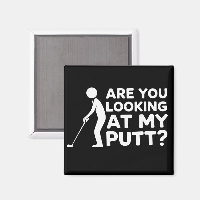Are You Looking at My Putt Golfing Lover Golf Gift Magnet (Front/Back)