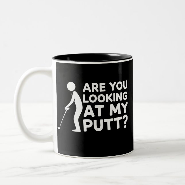Are You Looking at My Putt Golfing Lover Golf Gift Two-Tone Coffee Mug (Left)