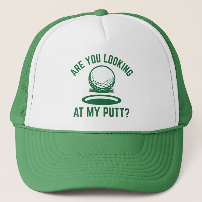 Are You Looking At My Putt Trucker Hat (Front)