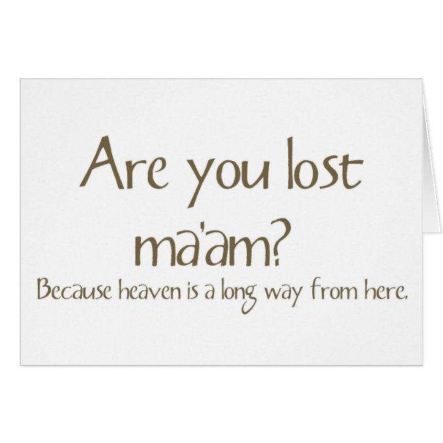 Are You Lost Ma’am Funny Pick-up Line Card (Front Horizontal)