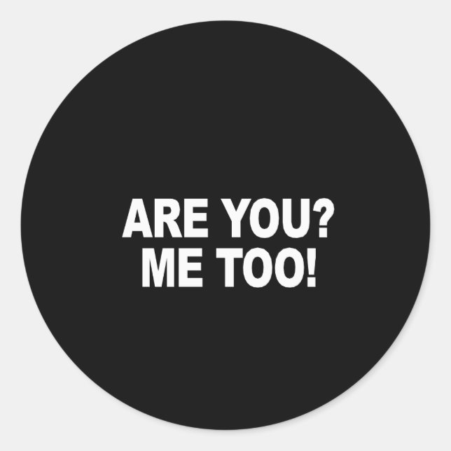 Are you - Me too Bumper Sticker (Front)
