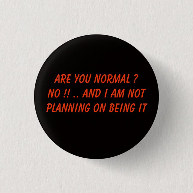 Are you normal ? 1 inch round button (Front)