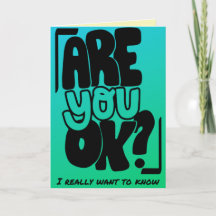 Are You Ok? Thinking Of You