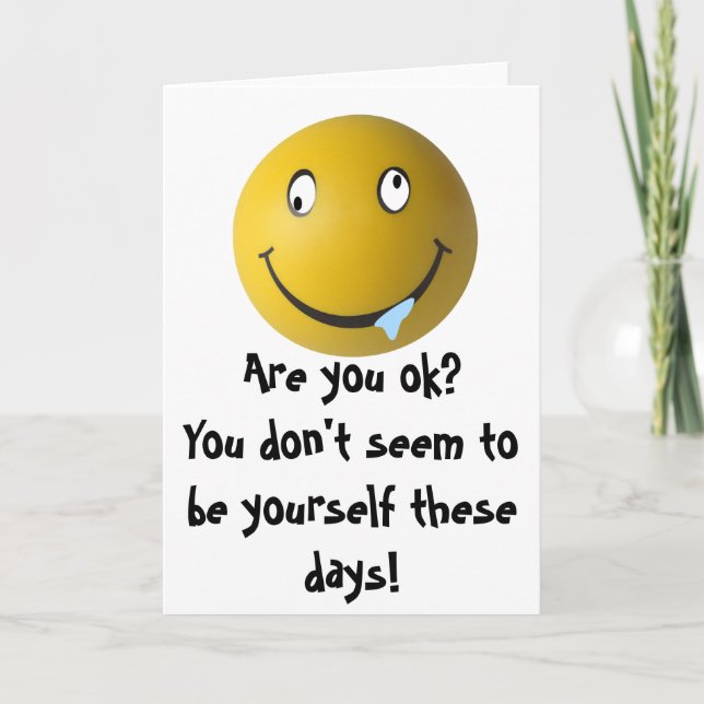 Are you ok? You don't seem to be yours... Card (Front)