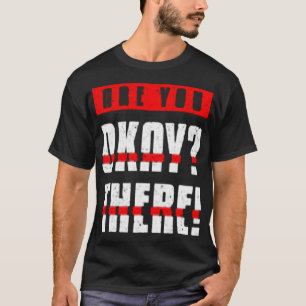 Are you okay, there! T-Shirt