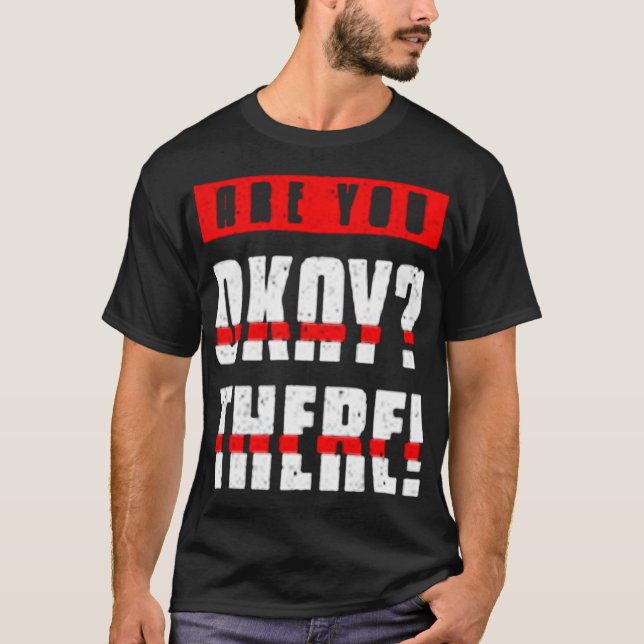 Are you okay, there! T-Shirt (Front)