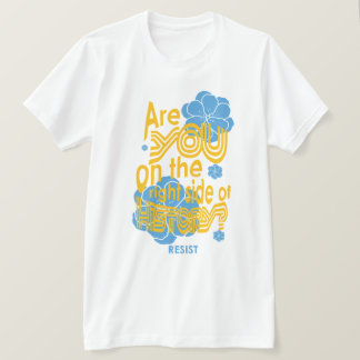 Are you on the right side of history T-Shirt