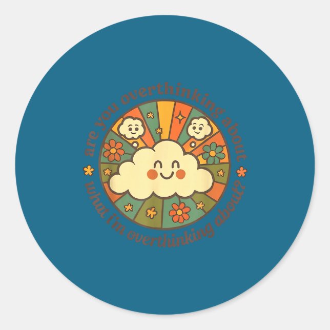 Are You Overthinking About What I'm Overthinking A Classic Round Sticker (Front)