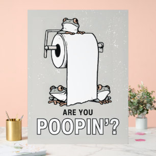 Are You Pooping? Acrylic Sign