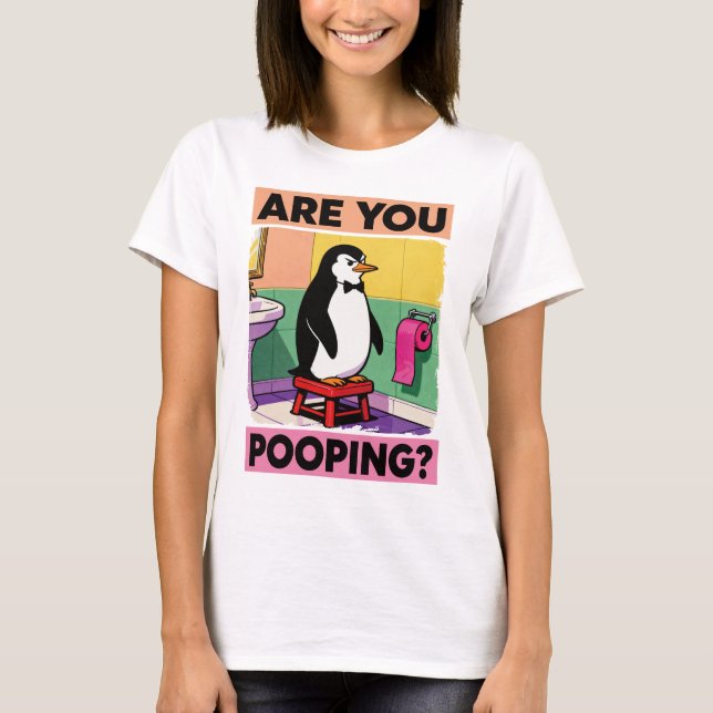 Are You Pooping? T-Shirt (Front)