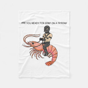 Are You Ready For Gimp On A Shrimp Fleece Blanket
