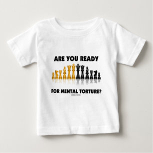 Are You Ready For Mental Torture? (Chess Set) Baby T-Shirt