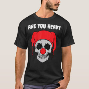 Are You Ready I'm Not A Joke T-Shirt