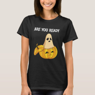 Are you Ready Pumpkins and Ghosts T-Shirt