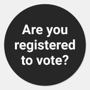 Are you registered to vote? custom white and black classic round sticker