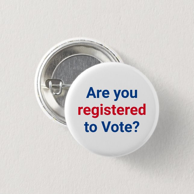 Are you registered to vote? red white and blue 1 inch round button (Front & Back)