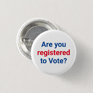 Are you registered to vote? red white and blue 1 inch round button