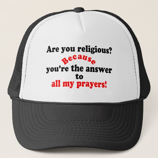 😁✔Are you religious? Because..Funny Pickup line Trucker Hat (Front)