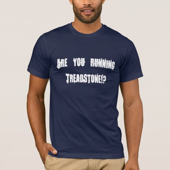 Are you running Treadstone!? T-Shirt (Front)