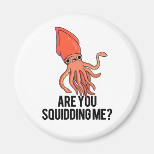 Are You Squidding Me Cute Squid Pun Magnet