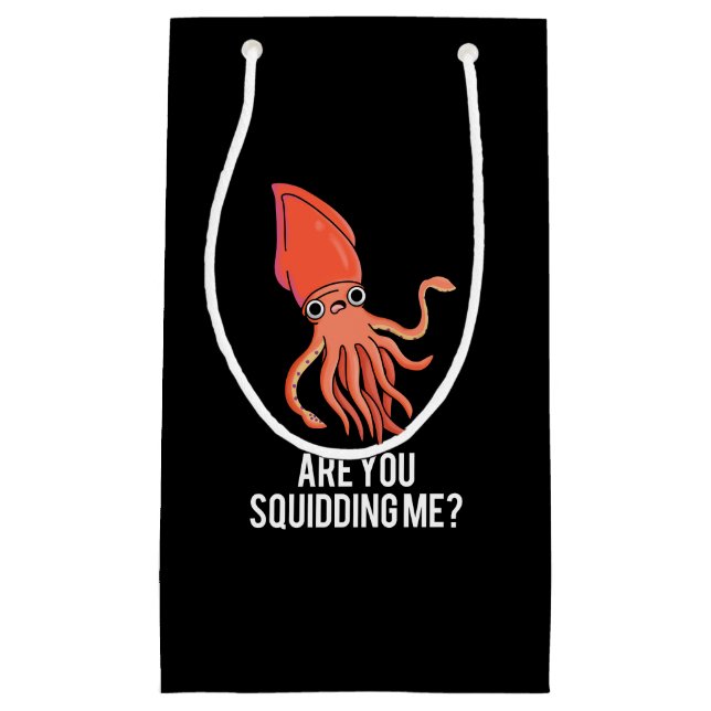 Are You Squidding Me Funny Squid Pun Dark BG Small Gift Bag (Front)
