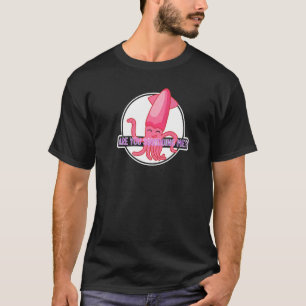 Are You Squidding Me Squid Octopus 4 T-Shirt