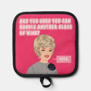 ARe you sure? Yeth. Pot Holder