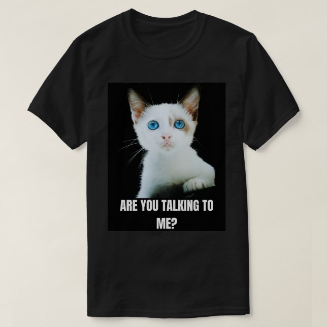 Are you talking to me T-Shirt (Design Front)