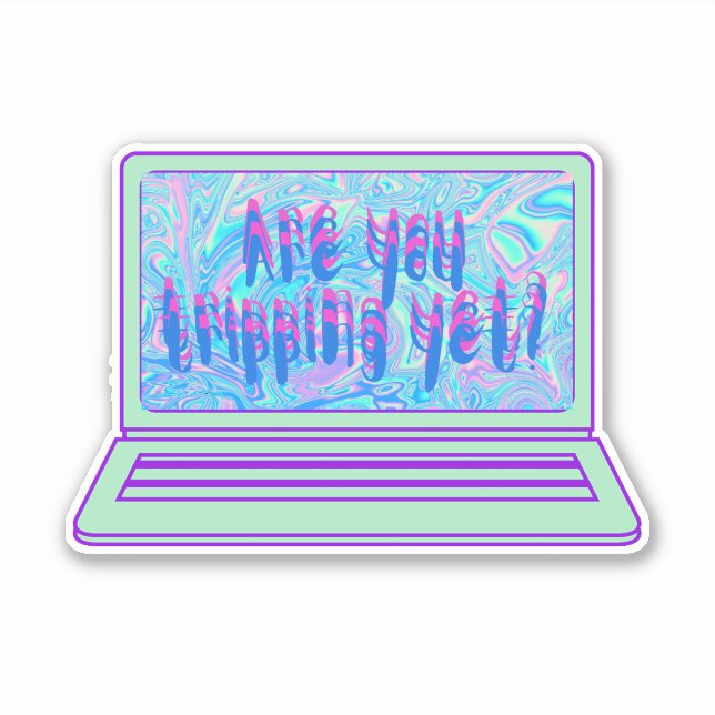 Are You Tripping Yet Holographic (Front)