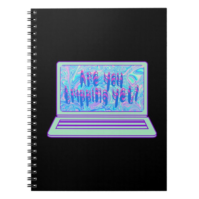 Are You Tripping Yet Holographic Notebook (Front)