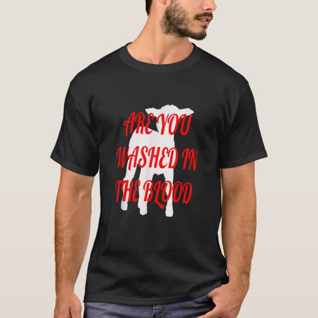 ARE YOU WASHED IN THE BLOOD T-Shirt (Front)