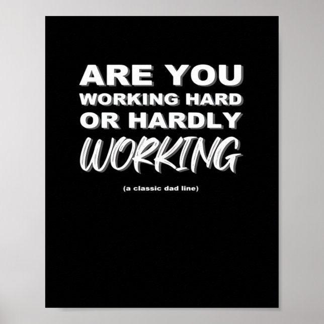 Are You Working Hard Or Hardly Working Activated Poster (Front)