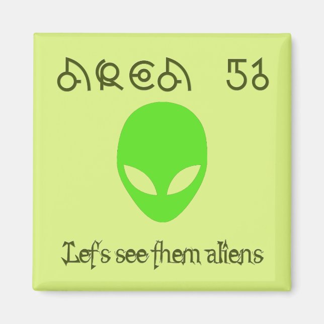 Area 51 Let's see them aliens Magnet (Front)