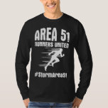Area 51 Runners United  Funny Storm Quote Humour S T-Shirt<br><div class="desc">Area 51 Runners United  Funny Storm Quote Humour Saying</div>