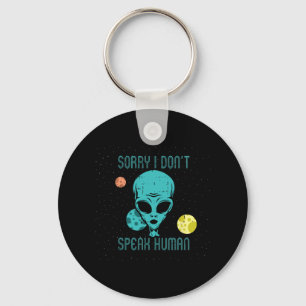 Area-51 Sorry Don't Speak Human Alien Fun-ny Hallo Keychain