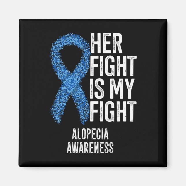 Areata Her Fight Is My Fight Alopecia Awareness  Magnet (Front)