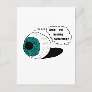 Aren't eye missing something? postcard