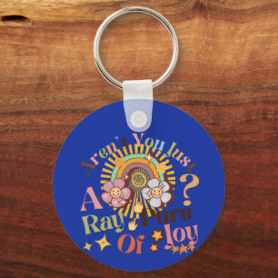 Aren't You Just A Ray Of Pure Joy Retro Saying Keychain
