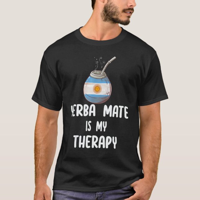 Argentina Flag Yerba mate is my therapy T-Shirt (Front)