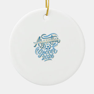 Argentina Soccer 2026 Soccer Bold Country Typograp Ceramic Ornament