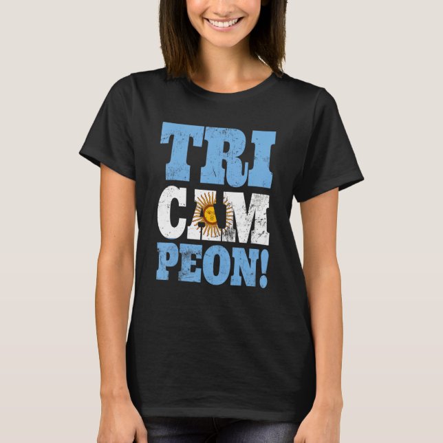 Argentina Tri Campeon Flag Soccer Sport Team Fan F T-Shirt (Front)