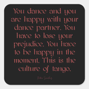 Argentine Tango Culture of Tango Quote Square Sticker