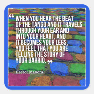 Argentine Tango Story of Your Barrio Quote Square Sticker