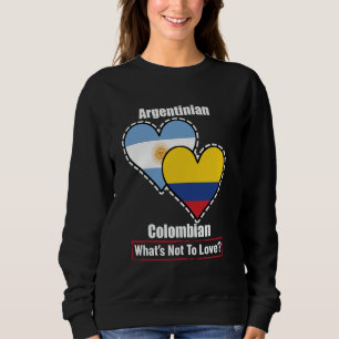 Argentinian Colombian Heart Flags What's Not To Lo Sweatshirt