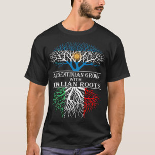 Argentinian grown with Italian roots T-Shirt
