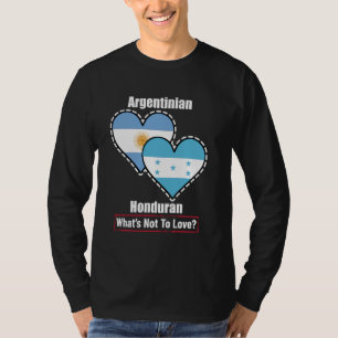 Argentinian Honduran Heart Flags What's Not To Lov T-Shirt