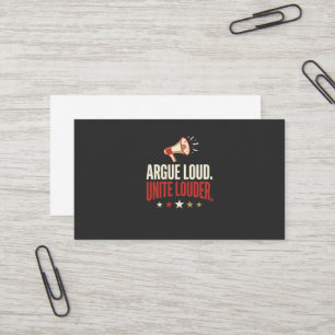 Argue Loud Unite Louder Political Business Card