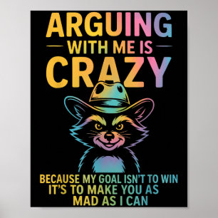 Arguing With Me Is Crazy Funny Cowboy Raccoon Humo Poster