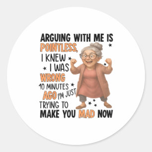 Arguing With Me Is Intless I Knew Was Wrong 10 Min Classic Round Sticker
